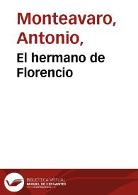El hermano de Florencio / Antonio Monteavaro | Biblioteca Virtual Miguel de Cervantes