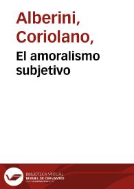 Portada:El amoralismo subjetivo / Coliolano Alberini
