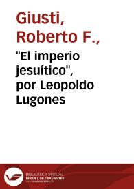 Portada:\"El imperio jesuítico\", por Leopoldo Lugones / Roberto F. Giusti