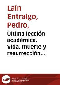 Portada:Última lección académica. Vida, muerte y resurrección de la historia de la medicina / Pedro Laín Entralgo