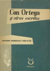 Portada:Con Ortega y otros escritos / Antonio Rodríguez Huéscar