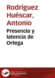 Portada:Presencia y latencia de Ortega / Antonio Rodríguez Huéscar