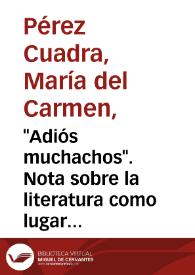 Portada:\"Adiós muchachos\". Nota sobre la literatura como lugar de memoria / María del Carmen Pérez Cuadra