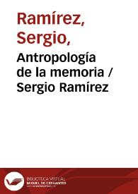 Antropología de la memoria / Sergio Ramírez | Biblioteca Virtual Miguel de Cervantes