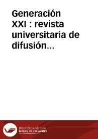 Generación XXI : revista universitaria de difusión gratuita | Biblioteca Virtual Miguel de Cervantes