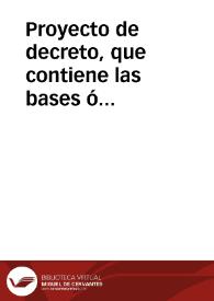 Más información sobre Proyecto de decreto, que contiene las bases ó principios fundamentales de la constitución política del Perú