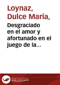 Desgraciado en el amor y afortunado en el juego de la vida / Dulce María Loynaz | Biblioteca Virtual Miguel de Cervantes