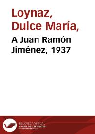 A Juan Ramón Jiménez, 1937 / Dulce María Loynaz | Biblioteca Virtual Miguel de Cervantes