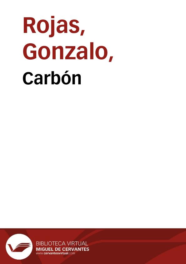 Carbón / Gonzalo Rojas | Biblioteca Virtual Miguel de Cervantes