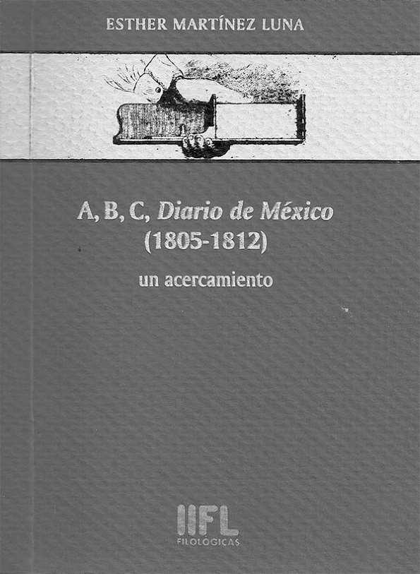 A, B, C, "Diario de México" (1805-1812) : un acercamiento / Esther Martínez Luna | Biblioteca Virtual Miguel de Cervantes