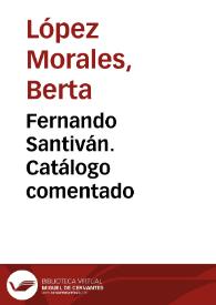Fernando Santiván. Catálogo comentado / Berta López Morales | Biblioteca Virtual Miguel de Cervantes