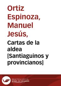 Cartas de la aldea [Santiaguinos y provincianos] / Manuel Jesús Ortiz | Biblioteca Virtual Miguel de Cervantes