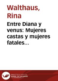Portada:Entre Diana y venus: Mujeres castas y mujeres fatales en el teatro de Juan de la Cueva y Cristóbal de Virués / Rina Walthaus