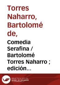 Comedia Serafina / Bartolomé Torres Naharro ; edición y notas Julio Vélez-Sainz | Biblioteca Virtual Miguel de Cervantes