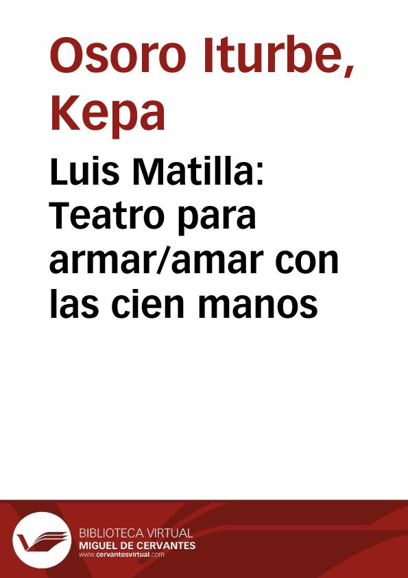 Luis Matilla: Teatro para armar/amar con las cien manos / Mikel Unamuno | Biblioteca Virtual Miguel de Cervantes