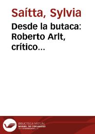 Desde la butaca: Roberto Arlt, crítico teatral / Sylvia Saítta | Biblioteca Virtual Miguel de Cervantes
