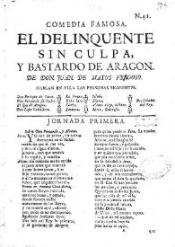 Comedia famosa. El delincuente sin culpa, y bastardo de Aragon / de don Juan de Matos Fragoso | Biblioteca Virtual Miguel de Cervantes