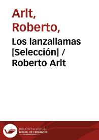 Los lanzallamas [Selección] / Roberto Arlt | Biblioteca Virtual Miguel de Cervantes