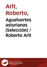 Portada:Aguafuertes asturianas [Selección] / Roberto Arlt