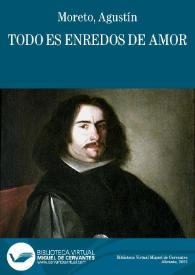 Todo es enredos de amor / D. Agustín Moreto y Cabaña;  colección hecha é ilustrada por D. Luis Fernández-Guerra y Orbe | Biblioteca Virtual Miguel de Cervantes