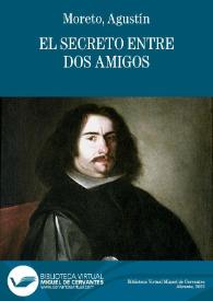 Portada:El secreto entre dos amigos / D. Agustín Moreto y Cabaña;  colección hecha e ilustrada por D. Luis Fernández-Guerra y Orbe