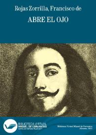 Más información sobre Abre el ojo / de Francisco de Rojas Zorrilla;  ordenadas en colección por Ramón de Mesonero Romanos