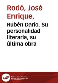 Portada:Rubén Darío. Su personalidad literaria, su última obra / por José Enrique Rodó