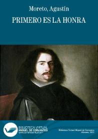 Primero es la honra / de Agustín Moreto ; texto base de Catalina Buezo | Biblioteca Virtual Miguel de Cervantes