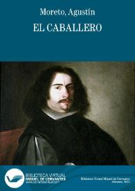 El caballero / Agustín Moreto ; texto base de Héctor Brioso  | Biblioteca Virtual Miguel de Cervantes