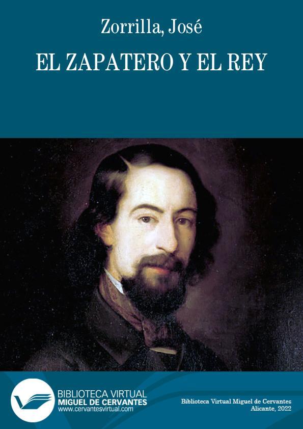 El zapatero y el rey (1.ª parte) / José Zorrilla | Biblioteca Virtual Miguel de Cervantes