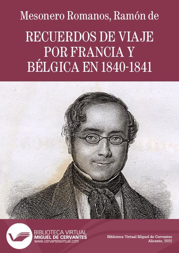 Recuerdos de viaje por Francia y Bélgica en 1840-1841 / su autor El Curioso Parlante | Biblioteca Virtual Miguel de Cervantes