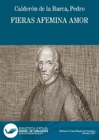 Fieras Afemina Amor / [De Don Pedro Calderón de la Barca] | Biblioteca Virtual Miguel de Cervantes