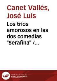 Portada:Los tríos amorosos en las dos comedias \"Serafina\" / José Luis Canet Vallés