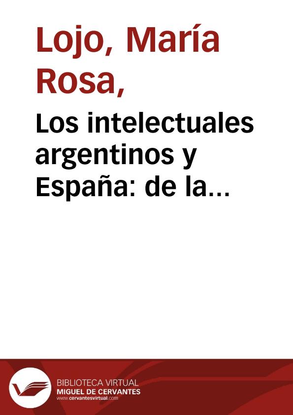 Los intelectuales argentinos y España: de la Generación del '37 a Ricardo Rojas / María Rosa Lojo | Biblioteca Virtual Miguel de Cervantes
