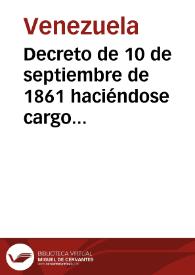 Portada:Decreto de 10 de septiembre de 1861 haciéndose cargo del Gobierno el General José Antonio Páez como Jefe Supremo y que anula la Constitución de 1858
