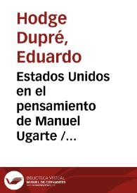 Estados Unidos en el pensamiento de Manuel Ugarte / Eduardo Hodge Dupré | Biblioteca Virtual Miguel de Cervantes