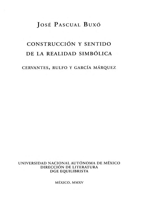 Construcción y sentido de la realidad simbólica: Cervantes, Rulfo y García Márquez / José Pascual Buxó | Biblioteca Virtual Miguel de Cervantes