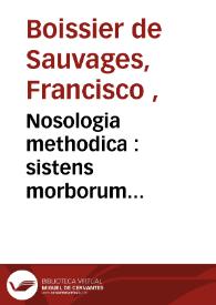 Portada:Nosologia methodica : sistens morborum classes juxta Sydenhami mentem & botanicorum ordinem / auctore Francisco Boissier des Sauvages ... ; tomus secundus...  