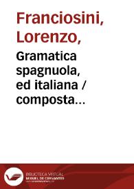 Portada:Gramatica spagnuola, ed italiana / composta da Lorenzo Franciosini...