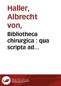 Portada:Bibliotheca chirurgica : qua scripta ad artem chirurgicam facientia a rerum initiis recensentur / auctore Alberto von Haller... ; tomus II, Ab anno 1710 ad nostra tempora 