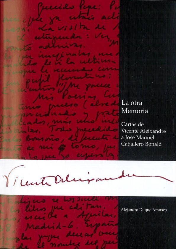 La otra Memoria: "Cartas de Vicente Aleixandre a José Manuel Caballero Bonald" / Alejandro Duque Amusco | Biblioteca Virtual Miguel de Cervantes