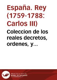 Coleccion de los reales decretos, ordenes, y cedulas de Su Magestad ... dirigidas à la Universidad de Salamanca desde el año 1760 y siguientes, hasta el presente de 1770 ... | Biblioteca Virtual Miguel de Cervantes