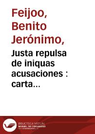 Portada:Justa repulsa de iniquas acusaciones : carta en que manifestando las imposturas que contra el Theatro critico y su autor dio al publico el R.P. Fr. Francisco Soto Marne, chronista general de la Religion de San Francisco