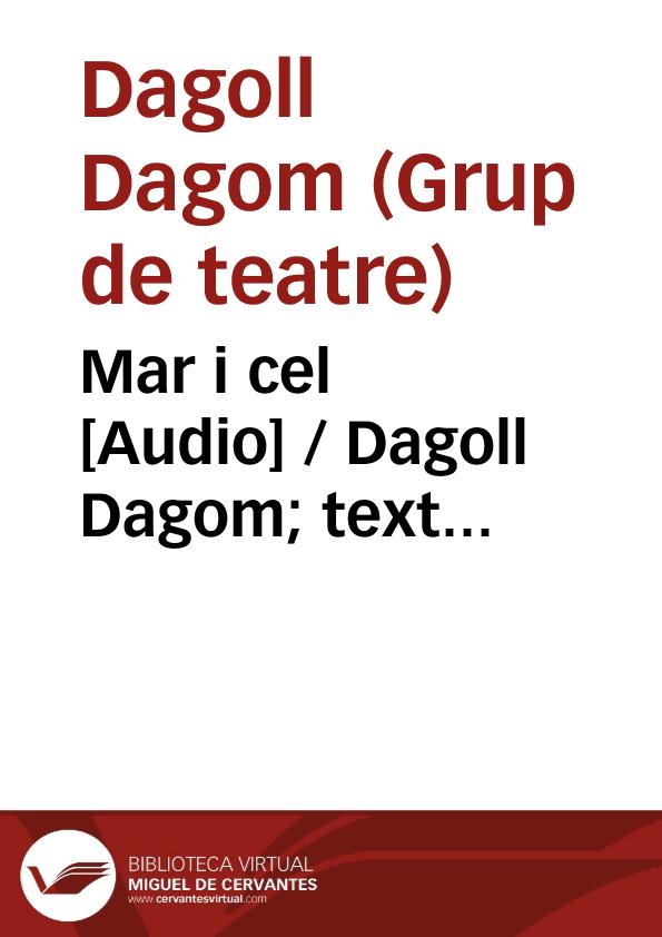 Mar i cel [Audio] / Dagoll Dagom; text Xavier Bru de Sala | Biblioteca Virtual Miguel de Cervantes