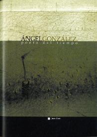 Más información sobre Ángel González, poeta del tiempo / Juan Cruz