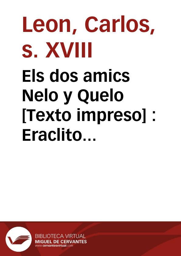 Els dos amics Nelo y Quelo : Eraclito y Democrito del present sigle ... | Biblioteca Virtual Miguel de Cervantes