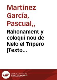 Portada:Rahonament y coloqui nou de Nelo el Tripero [Texto impreso] : en el qu'es referix els grans casos que li pasaren ; chic molt hábil pera el estudio de la uña ; natural de Valensia, fill del carrer de Cañete, en lo demés que vorá el curiós lector