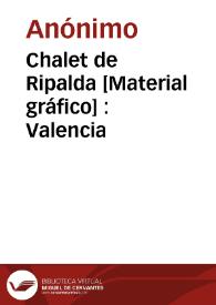 Portada:Chalet de Ripalda [Material gráfico] : Valencia