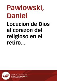 Portada:Locucion de Dios al corazon del religioso en el retiro sagrado de los exercicios espirituales [Texto impreso]