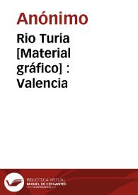 Portada:Rio Turia [Material gráfico] : Valencia